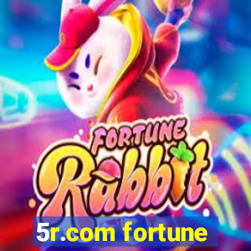 5r.com fortune